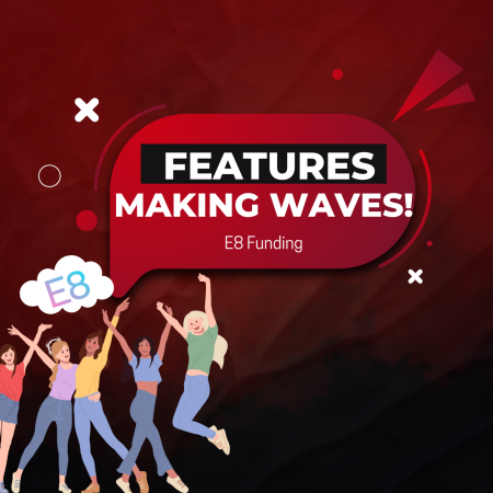 E8 Funding Features- Making Waves in the Industry!