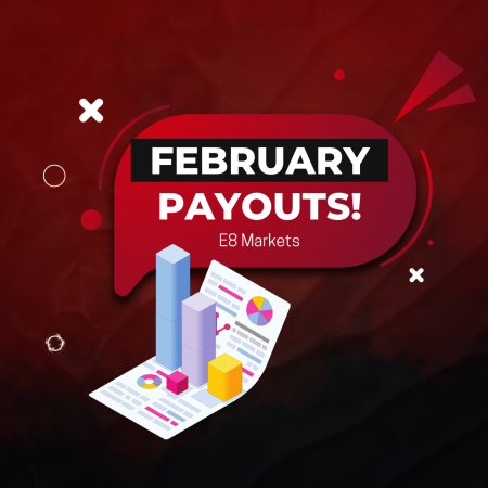 E8 Markets Sets New Record with Over $1.9M in February Payouts!