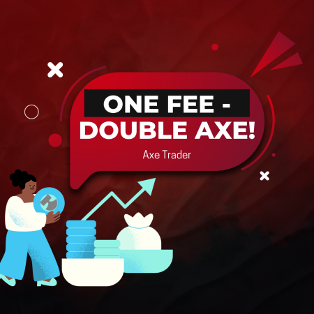 One Fee Double the Axe: Try Twice with Axe Trader!