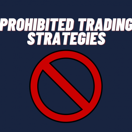 Prop firm prohibited trading strategies