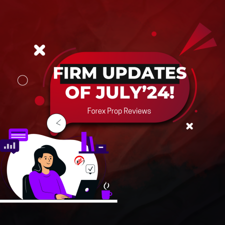 Prop Firm Updates of July! ALL IN ONE!