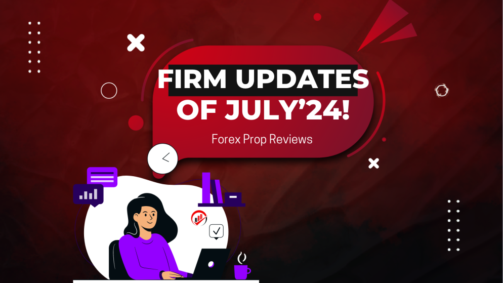 Prop Firm Updates of July! ALL IN ONE!