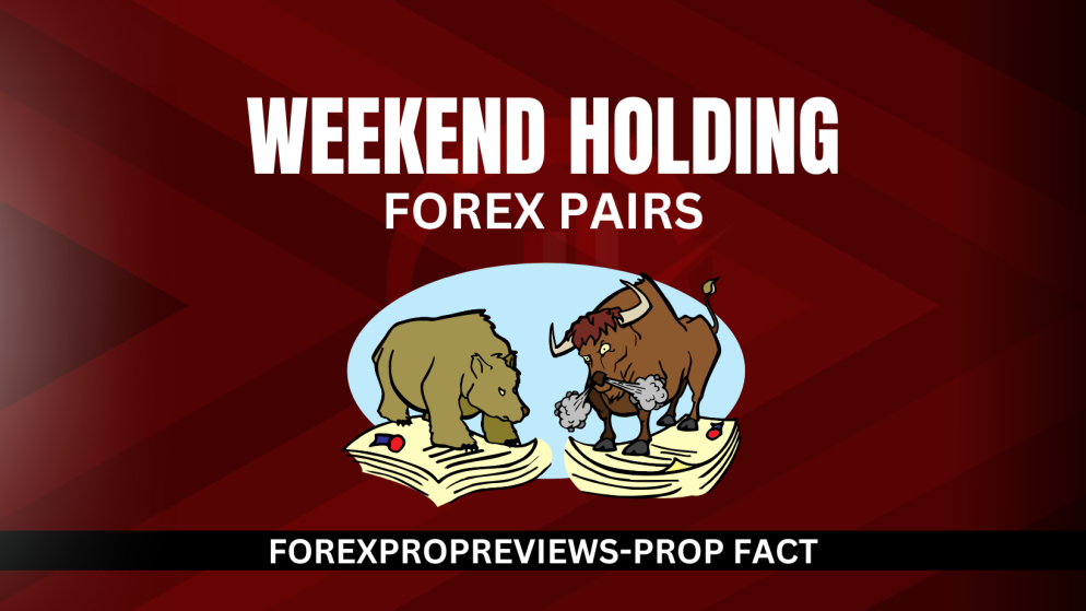 Which prop firms allow holding forex pairs over the weekend?
